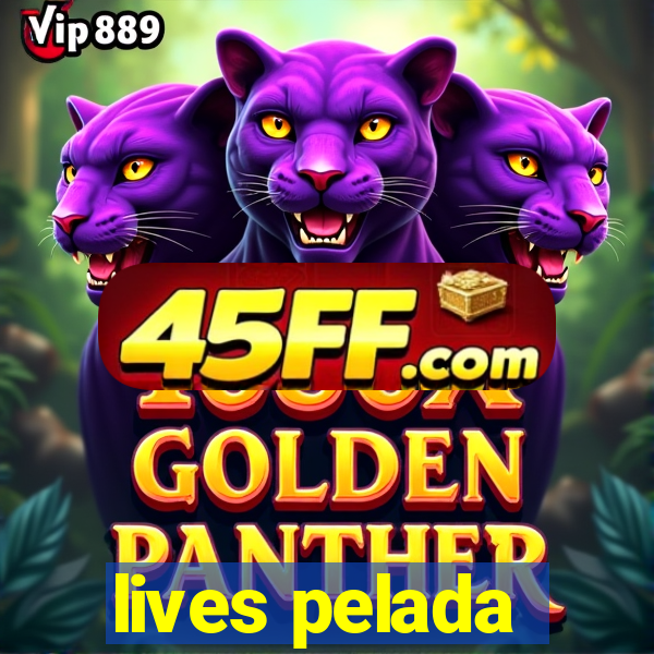 lives pelada
